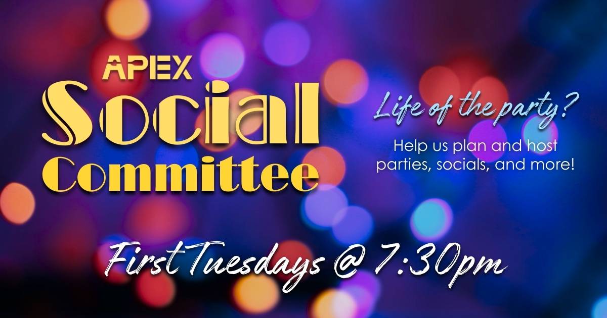 APEX Social Committee - First Fridays @ 7:30pm